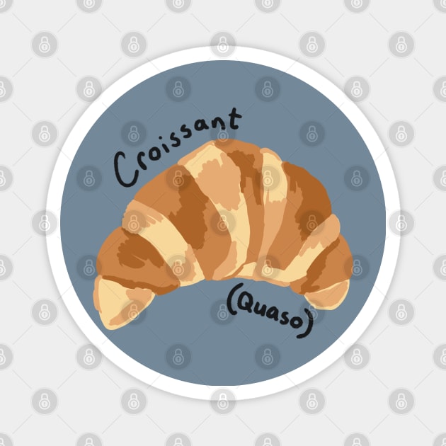 Croissant mispronunciation meme Magnet by RoserinArt